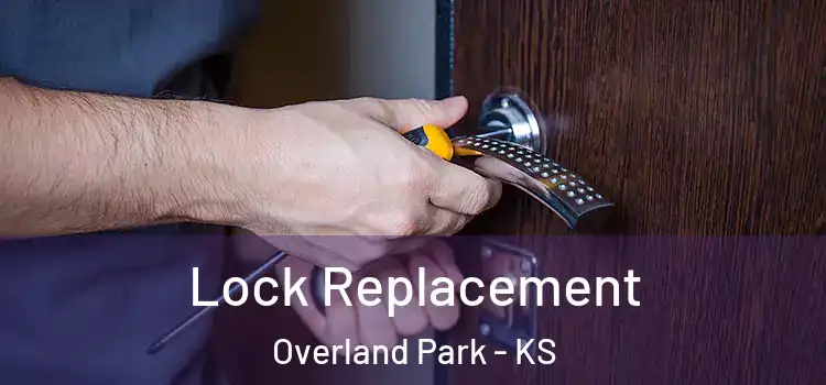  Lock Replacement Overland Park - KS