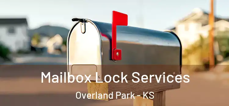 Mailbox Lock Services Overland Park - KS